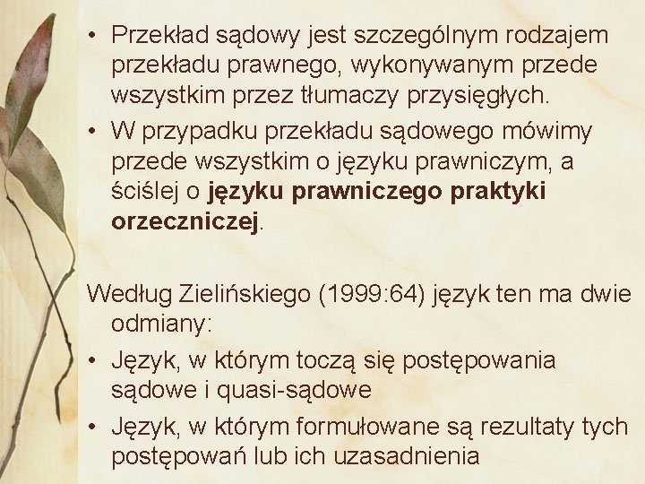  • Przekład sądowy jest szczególnym rodzajem przekładu prawnego, wykonywanym przede wszystkim przez tłumaczy