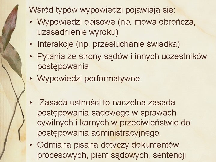 Wśród typów wypowiedzi pojawiają się: • Wypowiedzi opisowe (np. mowa obrończa, uzasadnienie wyroku) •