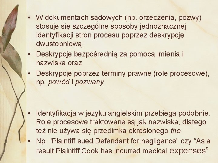  • W dokumentach sądowych (np. orzeczenia, pozwy) stosuje się szczególne sposoby jednoznacznej identyfikacji