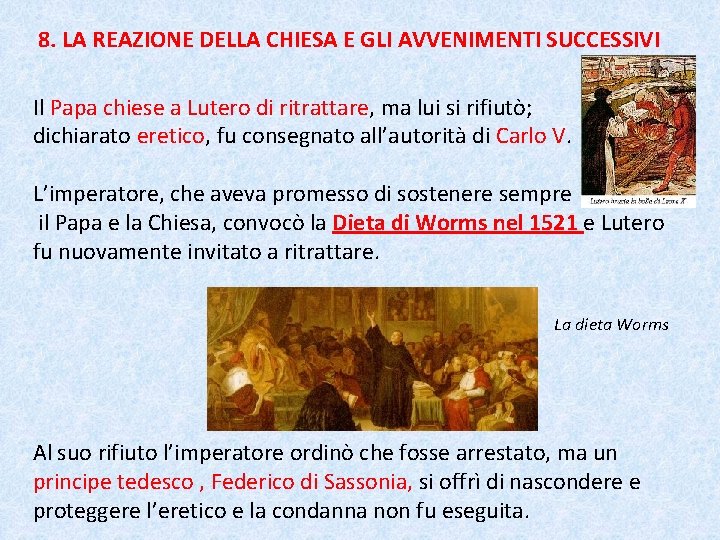 8. LA REAZIONE DELLA CHIESA E GLI AVVENIMENTI SUCCESSIVI Il Papa chiese a Lutero