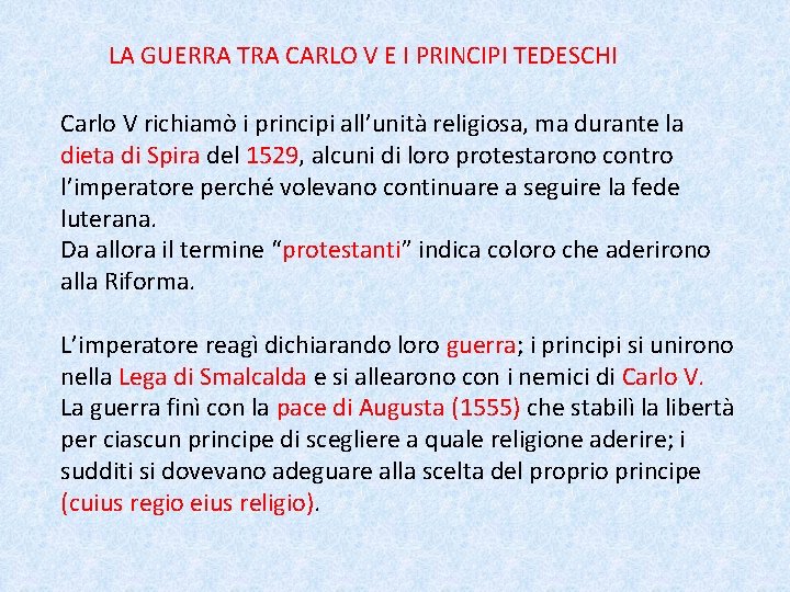 LA GUERRA TRA CARLO V E I PRINCIPI TEDESCHI Carlo V richiamò i principi