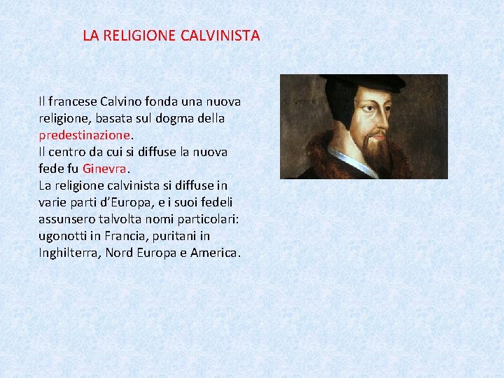 LA RELIGIONE CALVINISTA Il francese Calvino fonda una nuova religione, basata sul dogma della