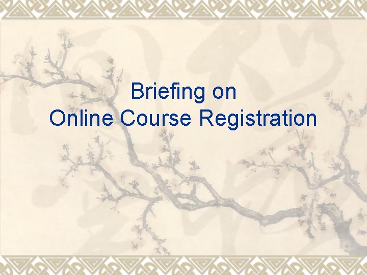 Briefing on Online Course Registration 