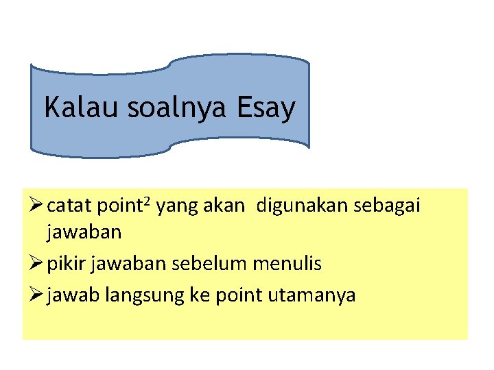 Kalau soalnya Esay Ø catat point 2 yang akan digunakan sebagai jawaban Ø pikir