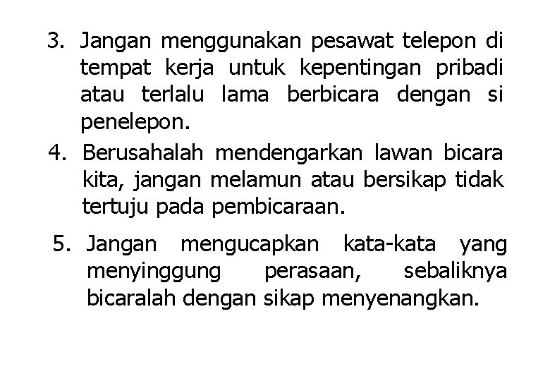 3. Jangan menggunakan pesawat telepon di tempat kerja untuk kepentingan pribadi atau terlalu lama