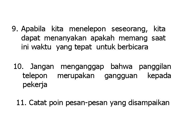 9. Apabila kita menelepon seseorang, kita dapat menanyakan apakah memang saat ini waktu yang