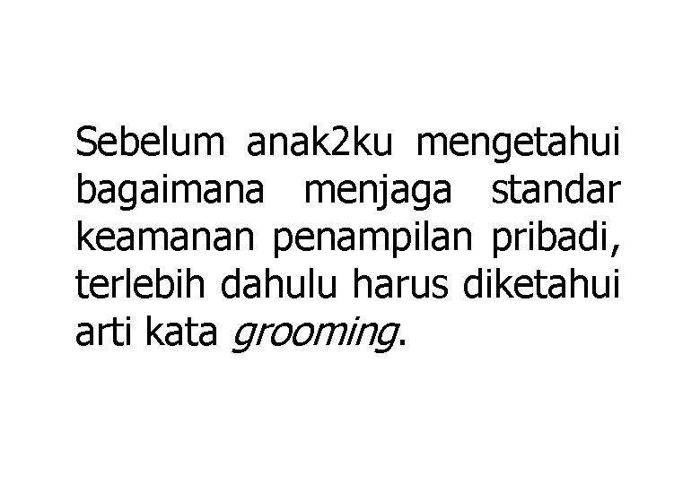 Sebelum anak 2 ku mengetahui bagaimana menjaga standar keamanan penampilan pribadi, terlebih dahulu harus