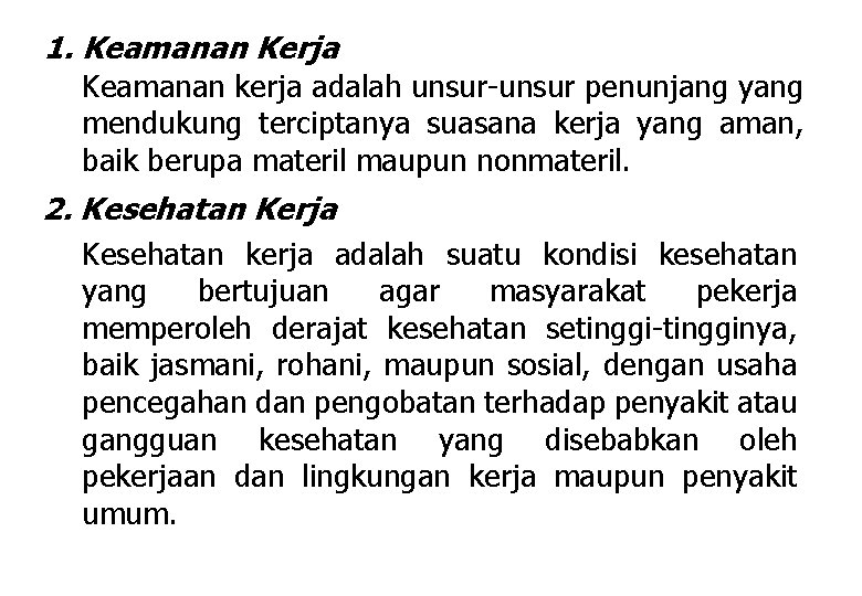 1. Keamanan Kerja Keamanan kerja adalah unsur-unsur penunjang yang mendukung terciptanya suasana kerja yang