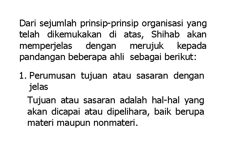 Dari sejumlah prinsip-prinsip organisasi yang telah dikemukakan di atas, Shihab akan memperjelas dengan merujuk