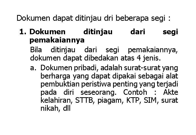 Dokumen dapat ditinjau dri beberapa segi : 1. Dokumen ditinjau dari segi pemakaiannya Bila