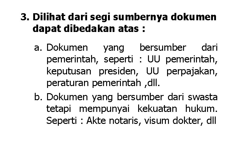 3. Dilihat dari segi sumbernya dokumen dapat dibedakan atas : a. Dokumen yang bersumber