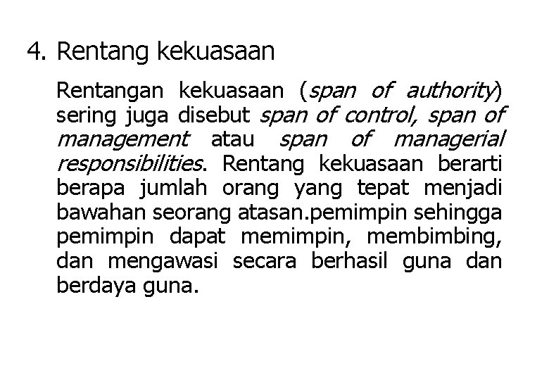 4. Rentang kekuasaan Rentangan kekuasaan (span of authority) sering juga disebut span of control,