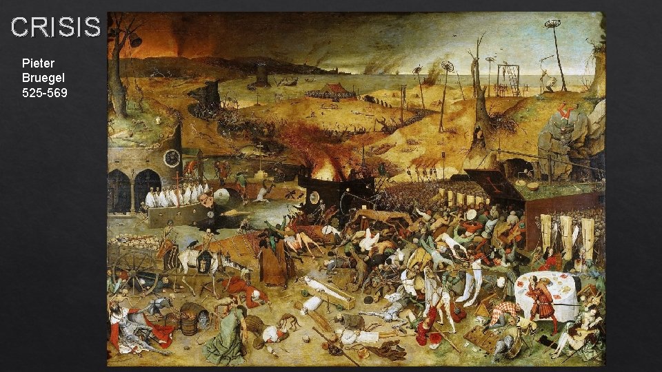 CRISIS Pieter Bruegel 525 -569 