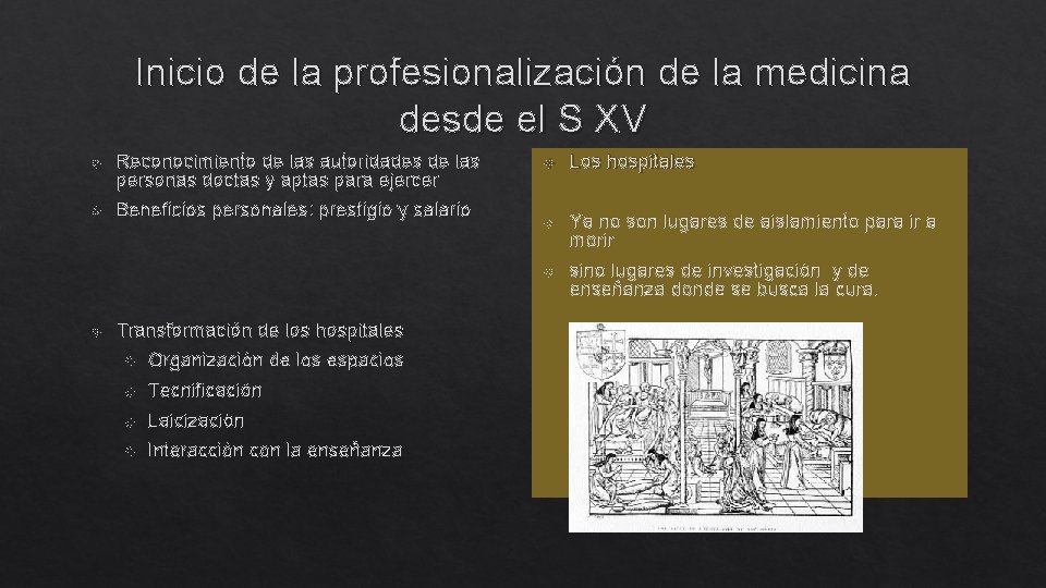 Inicio de la profesionalización de la medicina desde el S XV Reconocimiento de las