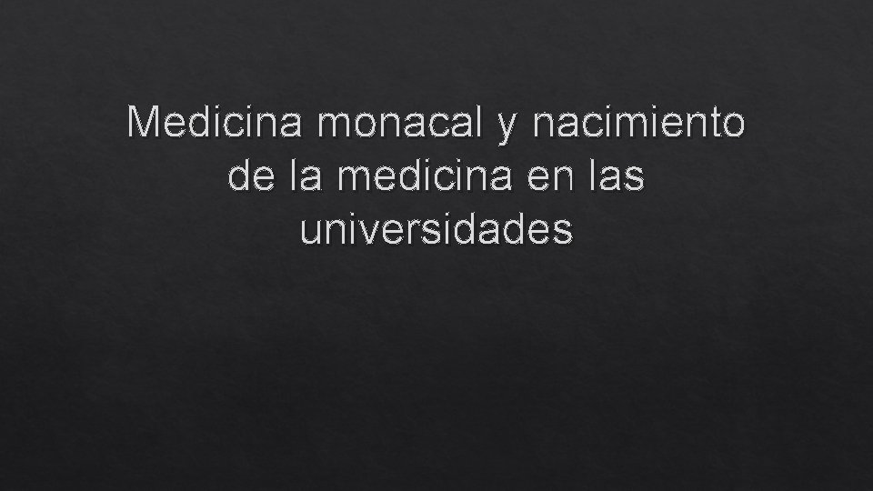 Medicina monacal y nacimiento de la medicina en las universidades 