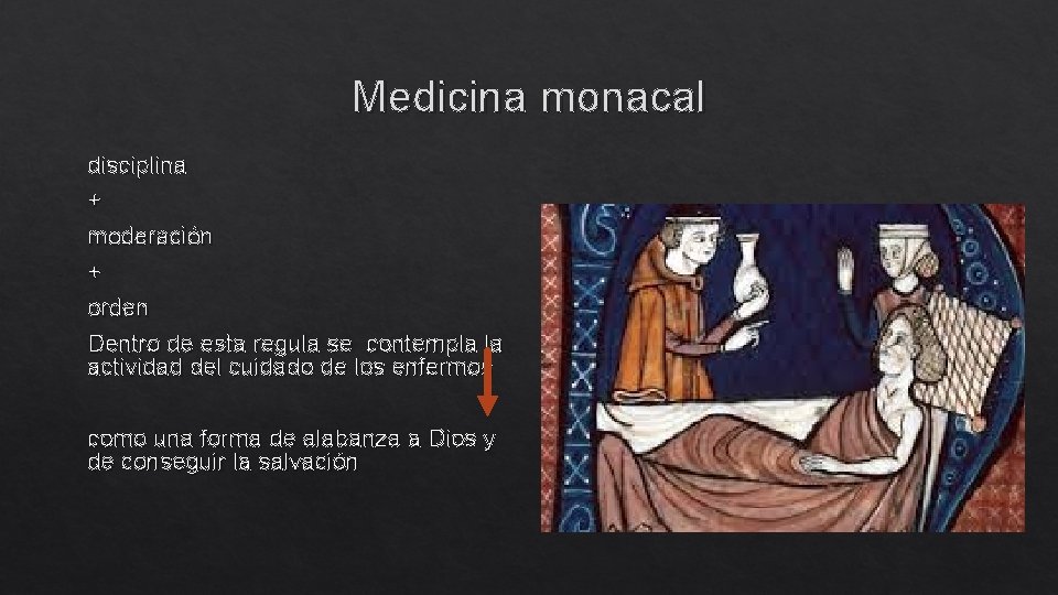 Medicina monacal disciplina + moderación + orden Dentro de esta regula se contempla la