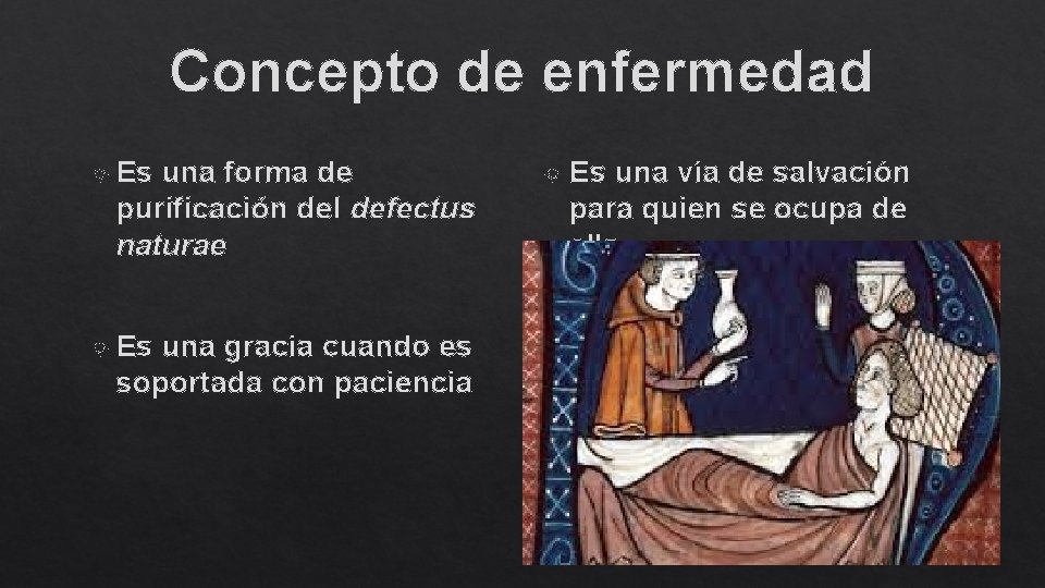 Concepto de enfermedad Es una forma de purificación del defectus naturae Es una gracia