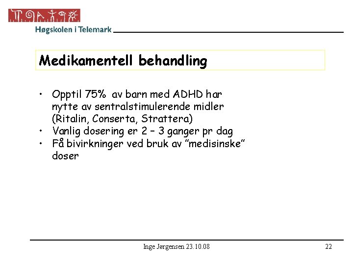 Medikamentell behandling • Opptil 75% av barn med ADHD har nytte av sentralstimulerende midler