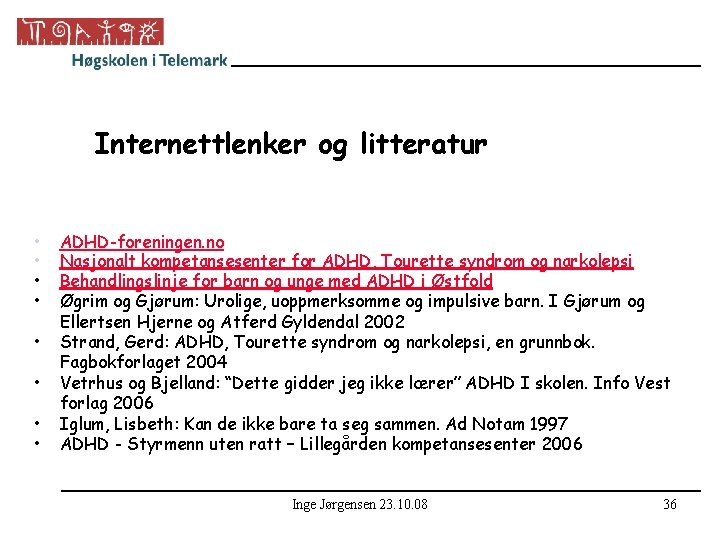 Internettlenker og litteratur • • ADHD-foreningen. no Nasjonalt kompetansesenter for ADHD, Tourette syndrom og