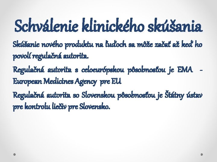 Schválenie klinického skúšania Skúšanie nového produktu na ľuďoch sa môže začať až keď ho