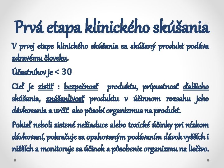 Prvá etapa klinického skúšania V prvej etape klinického skúšania sa skúšaný produkt podáva zdravému