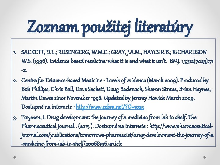 Zoznam použitej literatúry 1. SACKETT, D. L. ; ROSENGERG, W. M. C. ; GRAY,