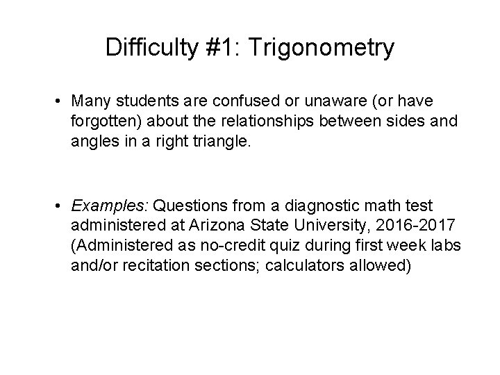 Difficulty #1: Trigonometry • Many students are confused or unaware (or have forgotten) about Difficulty #1: Trigonometry • Many students are confused or unaware (or have forgotten) about