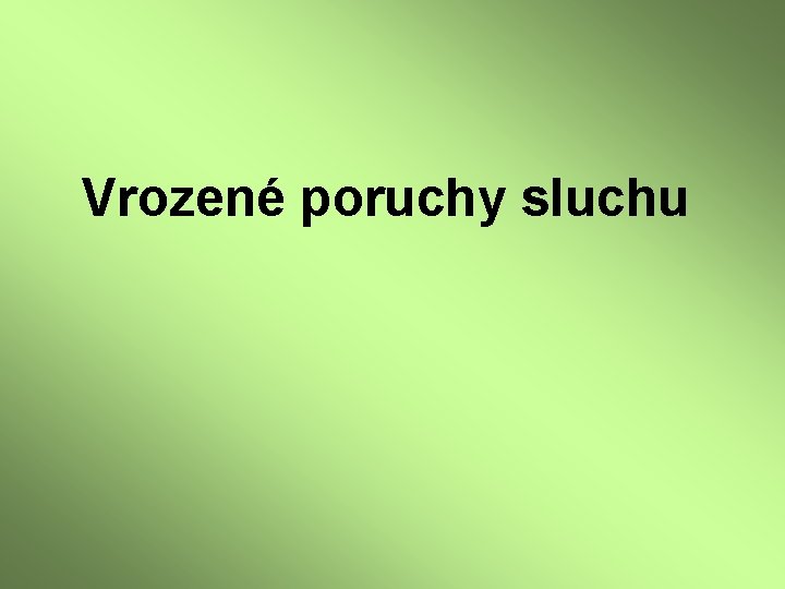 Vrozené poruchy sluchu 