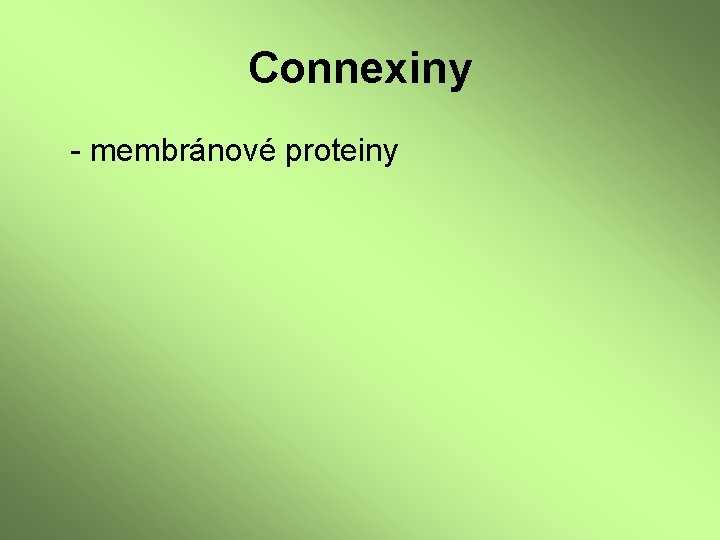 Connexiny - membránové proteiny 