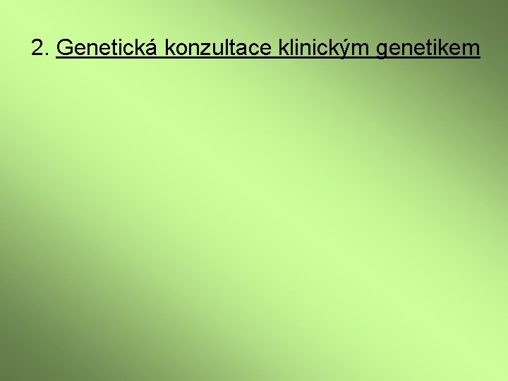 2. Genetická konzultace klinickým genetikem 