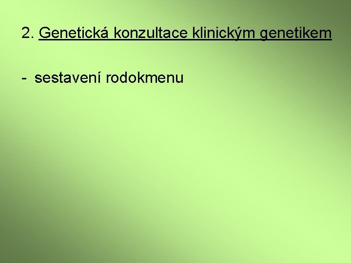 2. Genetická konzultace klinickým genetikem - sestavení rodokmenu 