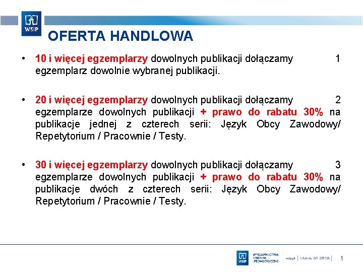 OFERTA HANDLOWA • 10 i więcej egzemplarzy dowolnych publikacji dołączamy egzemplarz dowolnie wybranej publikacji.