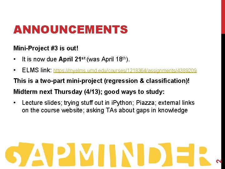 ANNOUNCEMENTS Mini-Project #3 is out! • It is now due April 21 st (was