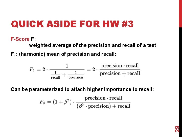 QUICK ASIDE FOR HW #3 F-Score F: weighted average of the precision and recall