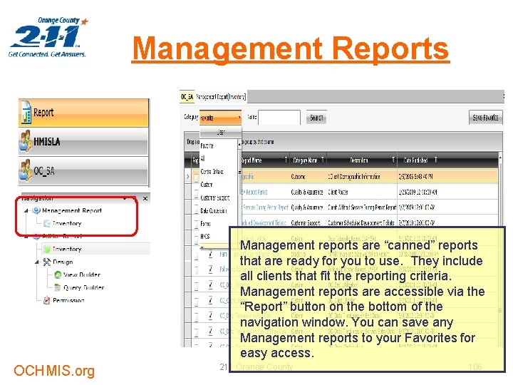 Management Reports Management reports are “canned” reports that are ready for you to use.