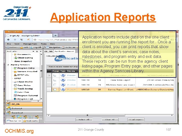 Application Reports Application reports include data on the one client enrollment you are running