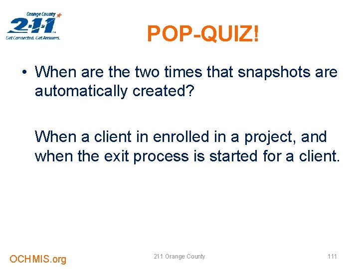 POP-QUIZ! • When are the two times that snapshots are automatically created? When a