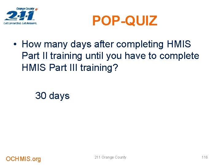 POP-QUIZ • How many days after completing HMIS Part II training until you have