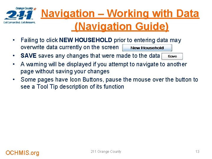Navigation – Working with Data (Navigation Guide) • Failing to click NEW HOUSEHOLD prior