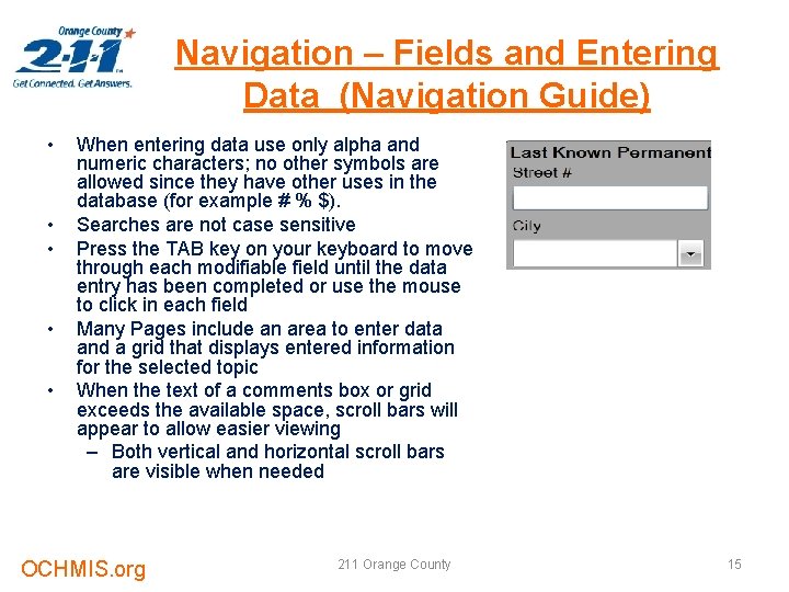 Navigation – Fields and Entering Data (Navigation Guide) • • • When entering data