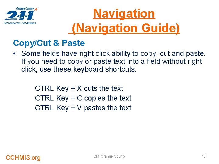 Navigation (Navigation Guide) Copy/Cut & Paste • Some fields have right click ability to