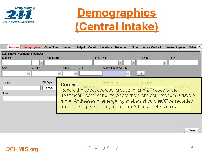 Demographics (Central Intake) Contact: Record the street address, city, state, and ZIP code of