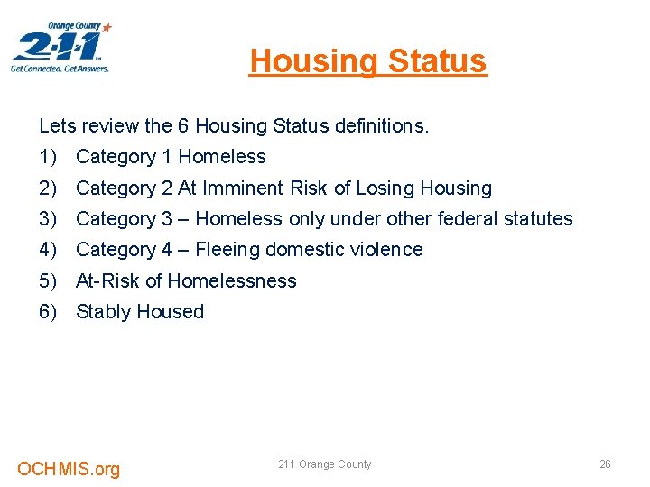 Housing Status Lets review the 6 Housing Status definitions. 1) Category 1 Homeless 2)