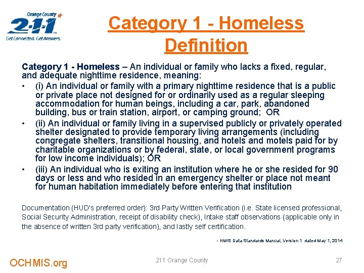 Category 1 - Homeless Definition Category 1 - Homeless – An individual or family