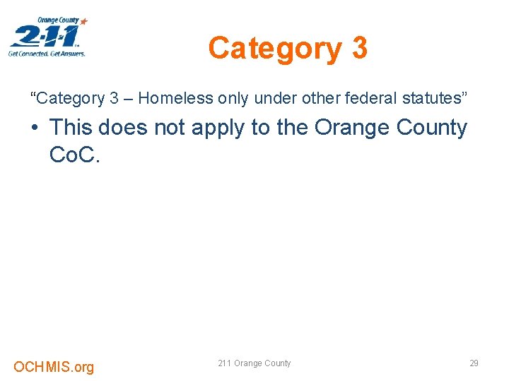 Category 3 “Category 3 – Homeless only under other federal statutes” • This does