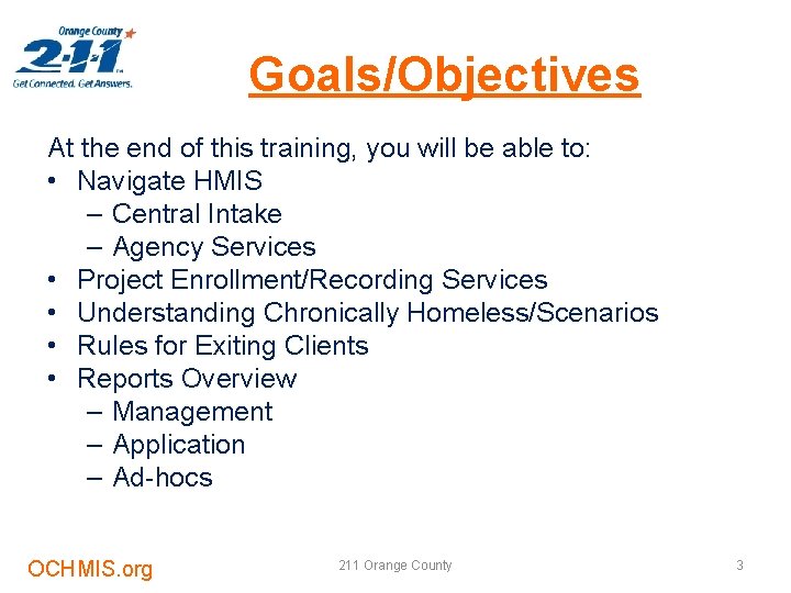 Goals/Objectives At the end of this training, you will be able to: • Navigate