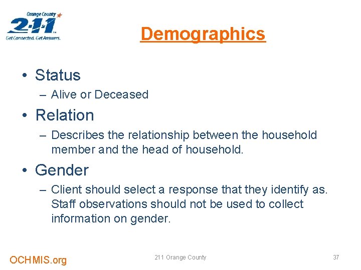 Demographics • Status – Alive or Deceased • Relation – Describes the relationship between