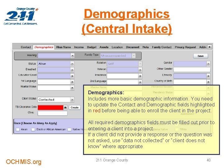 Demographics (Central Intake) Demographics: Includes more basic demographic information. You need to update the