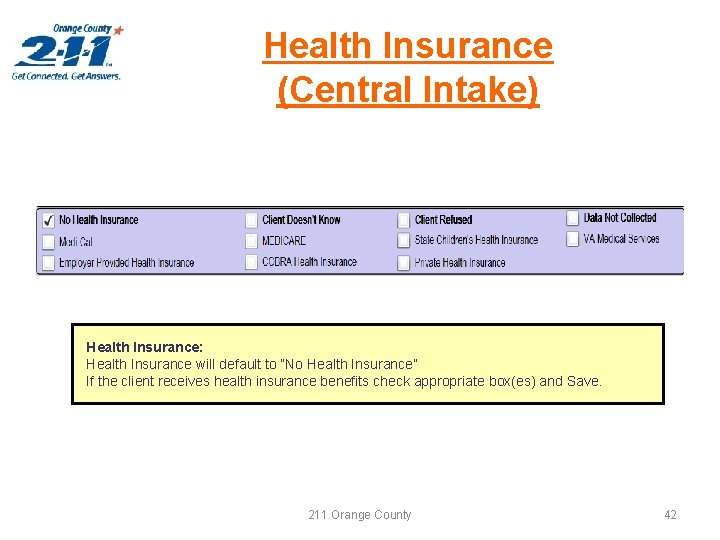 Health Insurance (Central Intake) Health Insurance: Health Insurance will default to “No Health Insurance”