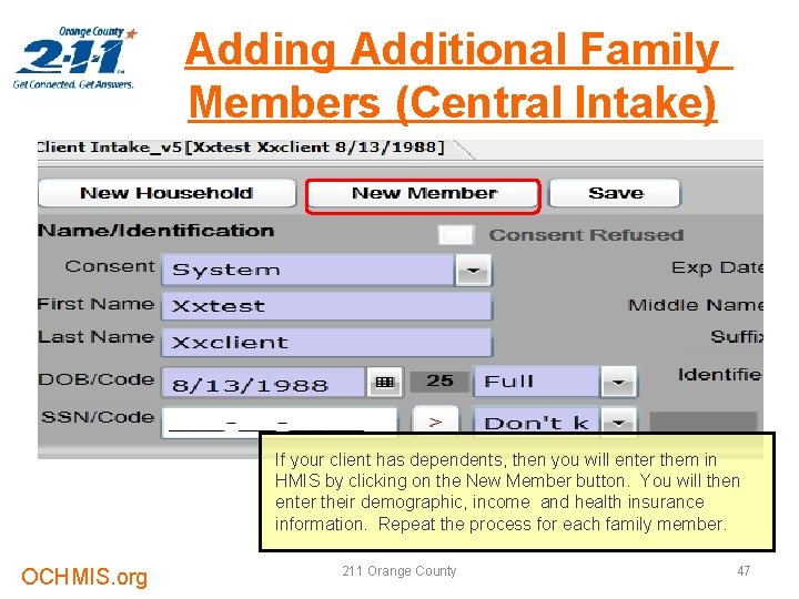 Adding Additional Family Members (Central Intake) If your client has dependents, then you will